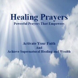 Healing Prayers: Achieve Supernatural Healing from Cancer and Mental Illness